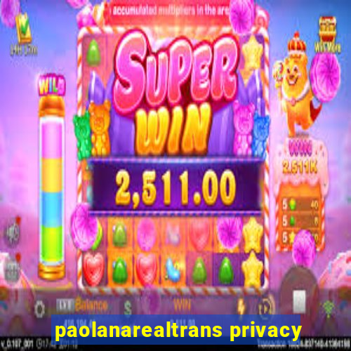 paolanarealtrans privacy